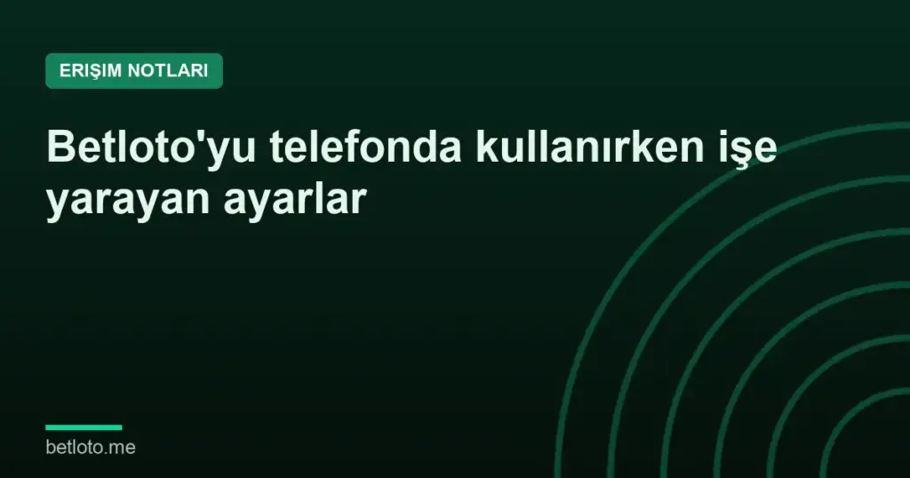 Betloto'yu telefonda kullanırken işe yarayan ayarlar