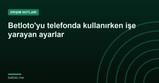 Betloto'yu telefonda kullanırken işe yarayan ayarlar